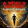 A World on Fire: A Heart Awake: Love Letters to the Brokenhearted