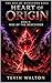 Heart of Origin: Book 2: Rise of the Descender (The Age of Dungeons Saga)