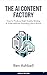The AI Content Factory: How to Produce High-Quality Writing at Scale Without Sounding Like a Robot (RenAshbell Practical Guides)