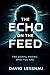 The Echo on the Feed by David Lessnau