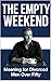 The Empty Weekend: Meaning for Divorced Men Over Fifty