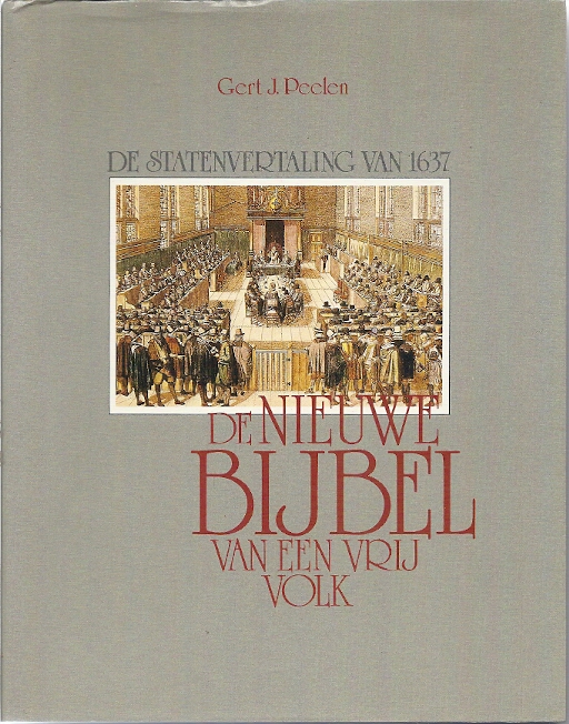 De nieuwe Bijbel van een vrij volk. De Statenvertaling van 1637