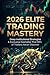 2026 Elite Trading Mastery: Deep Institutional Strategies & Exclusive Examples That 99% of Traders Never Discover
