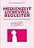 Medienzeit liebevoll begleiten: Warum Medienerziehung eine Beziehungsfrage ist. Ein Haltungsbuch für Eltern. (German Edition)