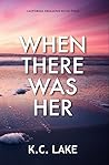 When There Was Her