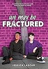 We may be fractured