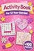 Activity Book For 12 Year Old Girl: +100 Puzzles – Clever mind-stretching fun with bright challenges, logic, and creative discoveries