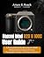 Hasselblad X2D II 100C User Guide: A Practical Manual for Mastering the 100MP Medium-Format Camera with Setup, Photographic Settings, and Advanced Features