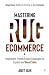 Mastering Rug Ecommerce: Im...