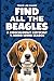 Find All The Beagles: A Ridiculously Difficult 1-Word Word Search | Hard Puzzles For Adults | Dog Lover Gift (1-Word Searches)