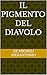 Il Pigmento del Diavolo (Italian Edition)