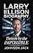 LARRY ELLISON BIOGRAPHY : Driven by the Impossible