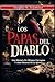 Los Papas Del Diablo: Una Historia De Obispos Corruptos Y Años Oscuros De La Iglesia (Historia Antigua nº 3) (Spanish Edition)