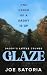 Glaze by Joe Satoria Glaze by Joe Satoria