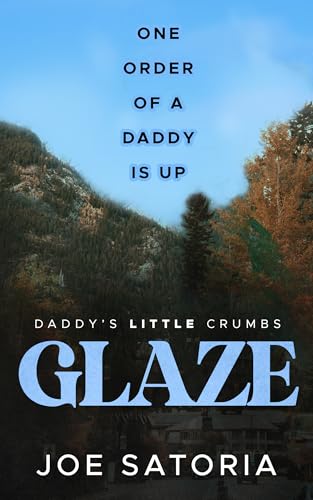 Glaze: An MM Age Play Romance (Daddy's Little Crumbs Book 3)