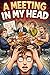 A Meeting in My Head: A Psychological Thriller About the Voice That Isn’t Yours