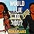 Would I Lie to You?: A Novel