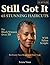 Still Got It: 65 Showstopping Haircuts for Black Women Over 50 - Salon Scripts, Face Shape Guides, and Maintenance Tips for Every Style