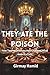 THEY ATE THE POISON: How Twelve Ordinary Men Changed What America Eats