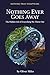 Nothing Ever Goes Away: The Hidden Life of Everything We Throw Out (Nothing Truly Disappears)