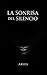 LA SONRISA DEL SILENCIO (Spanish Edition)