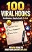 100 Viral Reel Hooks: create Smarter, Hook Faster , Go Viral