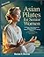 ASIAN PILATES FOR SENIOR WOMEN: 15-Minute Gentle Routines to Relieve Joint Pain, Improve Balance & Stay Active at Home No Equipment. No Strain. Just Gentle Movement.