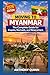 Moving to Myanmar: The Complete Guide for Expats, Nomads, and Newcomers