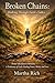 Broken Chains: Walking Thro...