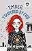 Ember: Tempered by Fire (Chronwelle Chronicles Book 4)