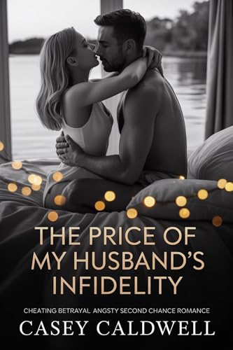 cheating betrayal angsty second chance romance: The Price of My Husband’s Infidelity (Kindle Edition)