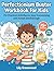 Perfectionism Buster Workbook for Kids: 75+ Practical Activities to Stop Overworking and Accept Good Enough (Ages 8-12)