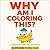 Why Am I Coloring This Easy Cute: A cozy and comfy colouring book