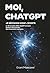 MOI, CHATGPT (French Edition)