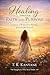 Healing Through Faith and Purpose : A Journey of Restoration, Meaning, and Spiritual Renewal (Daughters Who Heal)