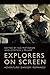 Explorers on Screen: Adventure! Danger! Romance!