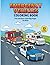 Emergency Vehicles Coloring Book: Fun Fire Truck, Police Car, and Ambulance Coloring Pages for Kids: A Screen-Free Creative Adventure for Kids Who Dream of Saving the Day