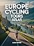 Europe Cycling Tours Atlas : Multi-Day Routes, Maps & Travel Planning