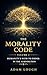 The Morality Code: Volume 2: Humanity's Path to Order in the AI Revolution