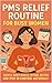 PMS Relief Routine for Busy Women: Simple Daily Habits to Feel Better and Stay in Control Naturally