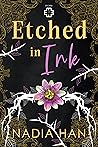 Etched in Ink by Nadia  Han