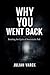 Why You Went Back: The Pull You Couldn’t Explain, the Shame You Couldn’t Shake, and the Step Narcissistic Abuse Recovery Missed