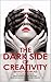 The Dark Side of Creativity: How Malevolent Imagination Shapes Our World – from Ancient Deception to Digital Manipulation, and the Path to Reclaiming Our Humanity