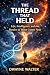 The Thread That Held: Life,...