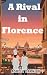A Rival in Florence by Ashley Barnich