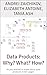 Data Products: Why? What? How?: All you wanted to know about data products in 60+ pages