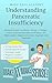 Understanding Pancreatic Insufficiency: Because Google Just Made It Worse — A Patient Guide to Exocrine Pancreatic Insufficiency, EPI, Malabsorption, Digestive Enzymes, Diagnosis, and Treatment