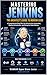 Mastering Jenkins The Architect’s Guide to Modern CI/CD: A Comprehensive Deep Dive into Infrastructure Automation, Pipeline Orchestration, and ... ... (Modern DevOps Engineering Series Book 7)