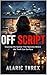 Off Script: Exposing the System That Operates Before the Truth Can Surface (Dead Air Files Book 3)