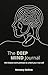 The Deep Mind Journal: 100 Shadow Work Prompts to Unlock Your True Self